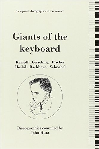 Giants of the Keyboard. 6 Discographies. Wilhelm Kempff, Walter Gieseking, Edwin Fischer, Clara Haskil, Wilhelm Backhaus, Artur Schnabel. [1994] baixar