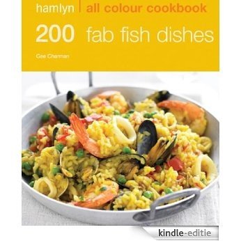 200 Fab Fish Dishes: Hamlyn All Colour Cookbook (English Edition) [Kindle-editie]