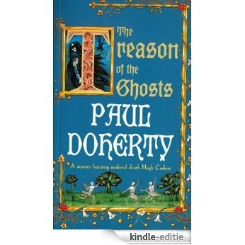 The Treason of the Ghosts (Hugh Corbett Mysteries) [Kindle-editie]