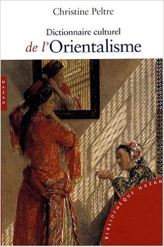 Dictionnaire Culturel de L'Orientalisme (Nouvelle Edition)