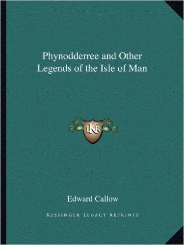 Phynodderree and Other Legends of the Isle of Man
