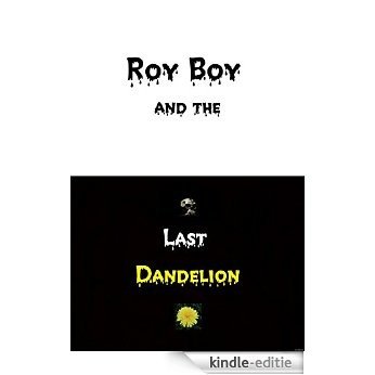 Roy Boy and the Last Dandelion (English Edition) [Kindle-editie]
