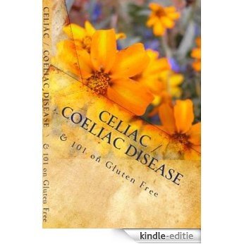 Celiac / Coeliac Disease & 101 on Gluten Free (English Edition) [Kindle-editie]