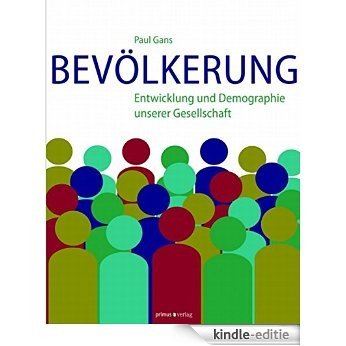 Bevölkerung: Entwicklung und Demographie unserer Gesellschaft (German Edition) [Kindle-editie]
