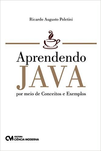 Aprendendo Java. Por Meio de Conceitos e Exemplos