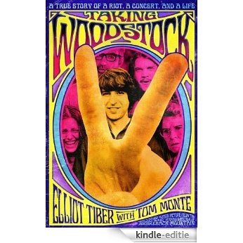 Taking Woodstock: A True Story of a Riot, a Concert, and a Life [Kindle-editie]