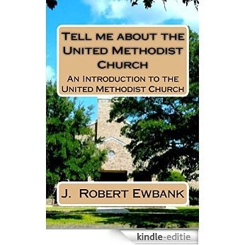 Tell Me About the United Methodist Church: An Introduction To The United Methodist Church (English Edition) [Kindle-editie]