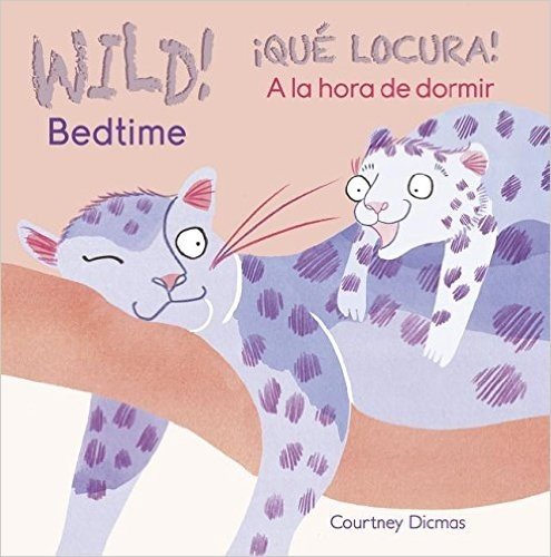 Wild! Bedtime/Que Locura! a la Hora de Dormir