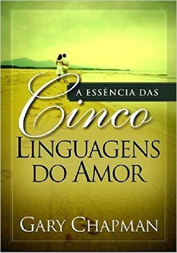 A Essencia Das Cinco Linguagens Do Amor (Em Portugues Do Brasil)