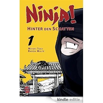 Ninja! - Hinter den Schatten, Band 1 (German Edition) [Kindle-editie]