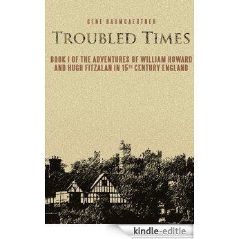 Troubled Times: Book I of the Adventures of William Howard and Hugh Fitzalan In 15th Century England (English Edition) [Kindle-editie]