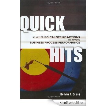 Quick Hits: 10 Key Surgical Strike Actions to Improve Business Process Performance [Kindle-editie]