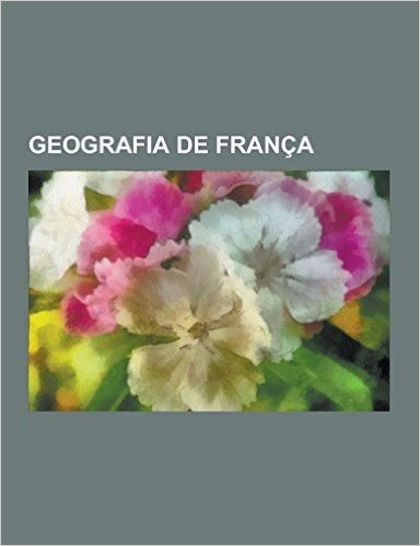 Geografia de Franca: Administracio Territorial de Franca, Balnearis de Franca, Geografia del Pais Basc del Nord, Geografia Fisica de Franca