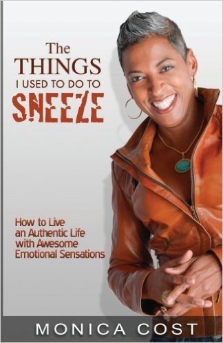 The Things I Used to Do to Sneeze: How to Live an Authentic Life with Awesome Sensations