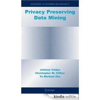 Privacy Preserving Data Mining: 19 (Advances in Information Security) [Kindle-editie]