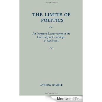 The Limits of Politics: An Inaugural Lecture Given in the University of Cambridge, 23 April 2008 [Kindle-editie] beoordelingen