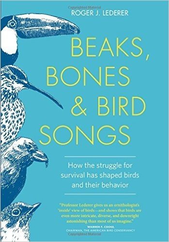 Beaks, Bones, and Bird Songs: How the Struggle for Survival Has Shaped Birds and Their Behavior