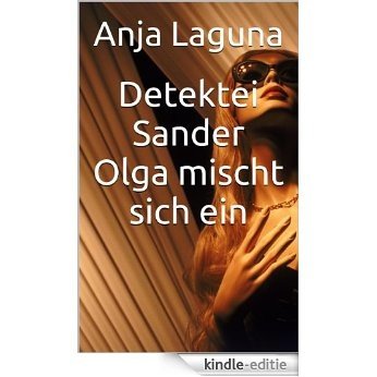 Detektei Sander Olga mischt sich ein (German Edition) [Kindle-editie] beoordelingen