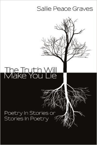 The Truth Will Make You Lie: Poetry in Stories or Stories in Poetry