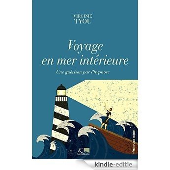Voyage en mer intérieure: Une guérison par l'hypnose (Témoins du monde) (French Edition) [Kindle-editie]