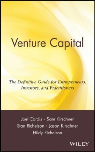 Venture Capital: The Definitive Guide for Entrepreneurs, Investors, and Practitioners