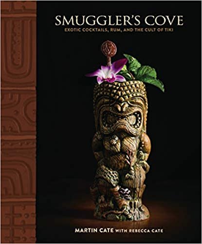 Smugler's Cove: Exotic Cocktails, Rum, and the Cult of Tiki