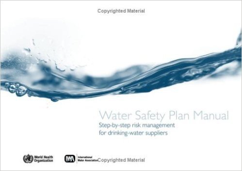 Water Safety Plan Manual: Step-By-Step Risk Management for Drinking-Water Suppliers