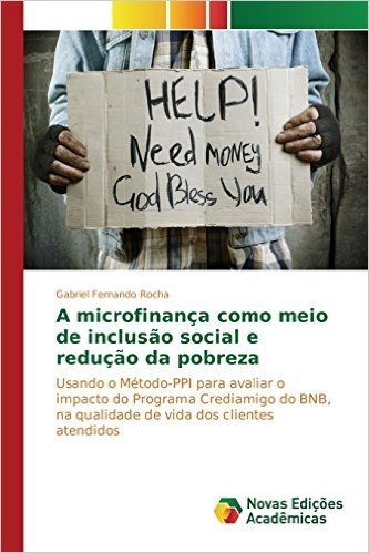 A Microfinanca Como Meio de Inclusao Social E Reducao Da Pobreza