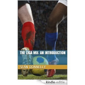 The Liga MX: An Introduction (English Edition) [Kindle-editie]