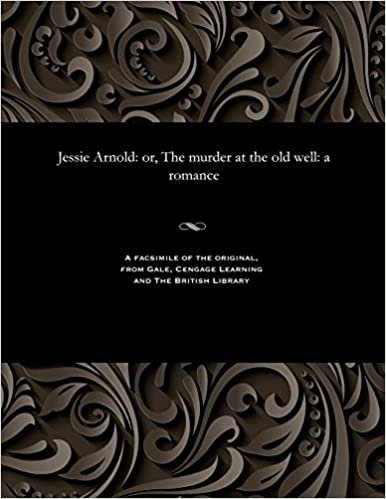 Jessie Arnold: or, The murder at the old well: a romance