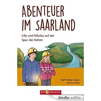 Abenteuer im Saarland: Lilly und Nikolas auf der Spur der Kelten (German Edition) [Kindle-editie]