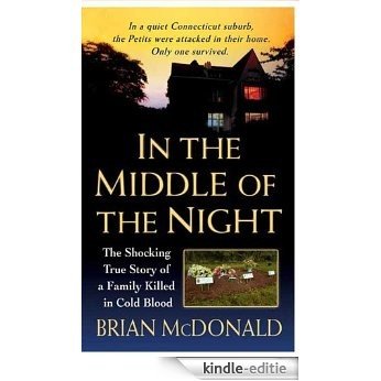 In the Middle of the Night: The Shocking True Story of a Family Killed in Cold Blood (St. Martin's True Crime Library) [Kindle-editie]