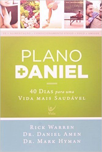 Plano Daniel. 40 Dias Para Uma Vida Mais Saudável
