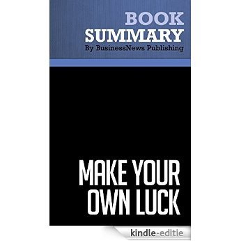 Summary : Make Your Own Luck - Eileen Shapiro and Howard Stevenson: 12 Practical Steps To Taking Smarter Risks In Business (English Edition) [Kindle-editie] beoordelingen
