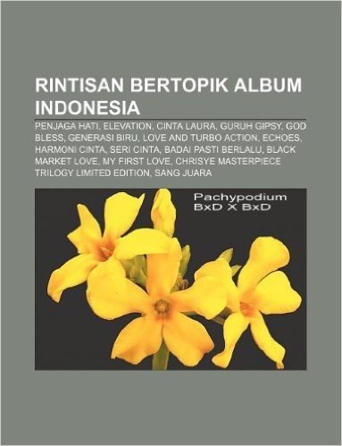 Rintisan Bertopik Album Indonesia: Penjaga Hati, Elevation, Cinta Laura, Guruh Gipsy, God Bless, Generasi Biru, Love and Turbo Action, Echoes