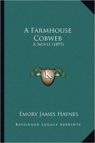 A Farmhouse Cobweb: A Novel (1895)
