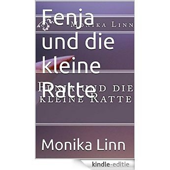 Fenja und die kleine Ratte: Eine Fantasiegeschichte für Erwachsene und Jugendliche (German Edition) [Kindle-editie]