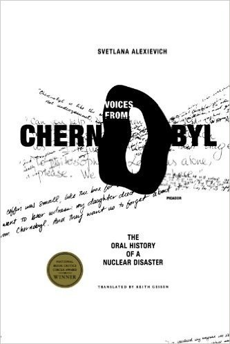 Voices from Chernobyl: The Oral History of a Nuclear Disaster