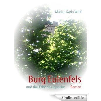 Burg Eulenfels: und das Erbe des Ignatius [Kindle-editie]
