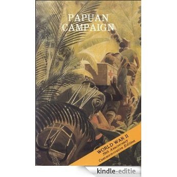 PAPUAN CAMPAIGN: THE BUNA-SANANANDA OPERATION, 16 NOVEMBER 1942-23 JANUARY 1943 (English Edition) [Kindle-editie]