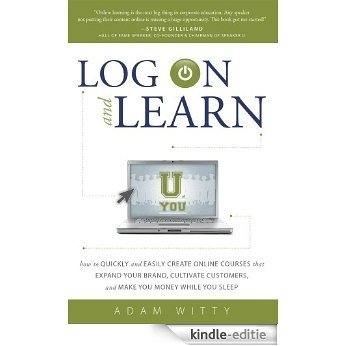 Log On and Learn: How To Quickly and Easily Create Online Courses That Expand Your Brand, Cultivate Customers, and Make You Money While You Sleep (English Edition) [Kindle-editie] beoordelingen