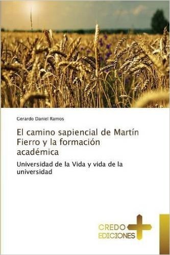 El Camino Sapiencial de Martin Fierro y La Formacion Academica