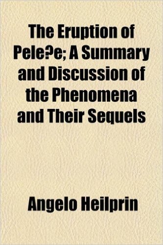 The Eruption of Pele E; A Summary and Discussion of the Phenomena and Their Sequels