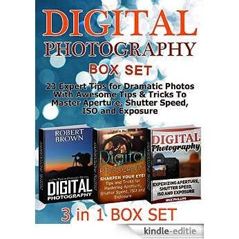 Digital Photography Box Set: 23 Expert Tips for Dramatic Photos With Awesome Tips & Tricks To Master Aperture, Shutter Speed, ISO and Exposure (Digital ... Digital Photography Books) (English Edition) [Kindle-editie]