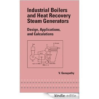 Industrial Boilers and Heat Recovery Steam Generators: Design, Applications, and Calculations: Design, Applications and Calculations [Kindle-editie]