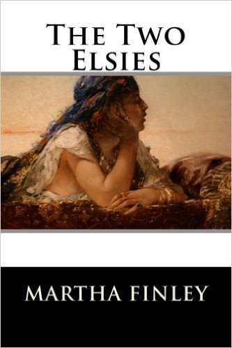 The Two Elsies (a Sequel to Elsie at Nantucket) Book 10