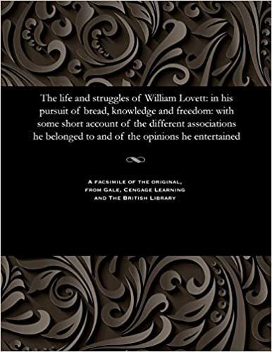 indir The life and struggles of William Lovett: in his pursuit of bread, knowledge and freedom: with some short account of the different associations he belonged to and of the opinions he entertained