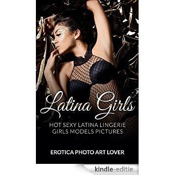 Latina Girls: Hot Sexy Latina Lingerie Girls Models Pictures (English Edition) [Print Replica] [Kindle-editie]