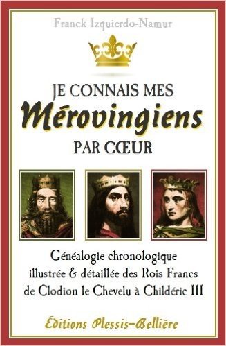 Je connais mes Mérovingiens par coeur (French Edition)