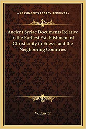 indir Ancient Syriac Documents Relative to the Earliest Establishment of Christianity in Edessa and the Neighboring Countries
